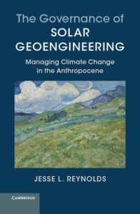 The Governance of Solar Geoengineering: Managing Climate Change in the Anthropocene