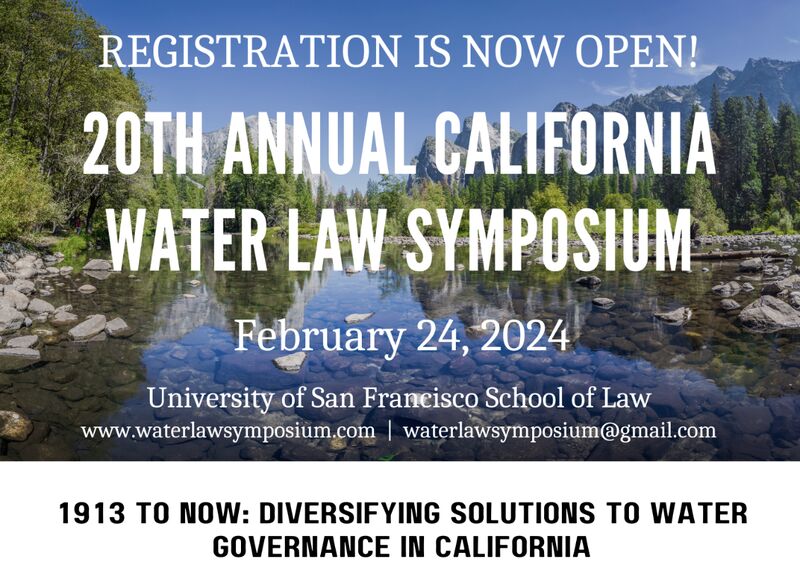 Image stating that registration is now open for the 20th Annual California Water Law Symposium, February 24, 2024, at University of San Francisco School of Law. The symposium website address linked in the post is listed, as is the email address to use for more information: waterlawsymposium@gmail.com. Behind the text is an image of a shallow river in the foreground with rocks showing through the water. There are trees, mountains, and sky in the background.
