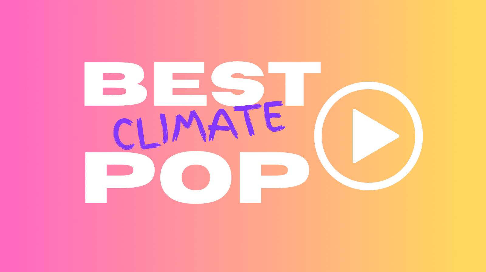 The pink, orange, and yellow image has a big title over which says "Best Climate Pop" with a press play button the right.