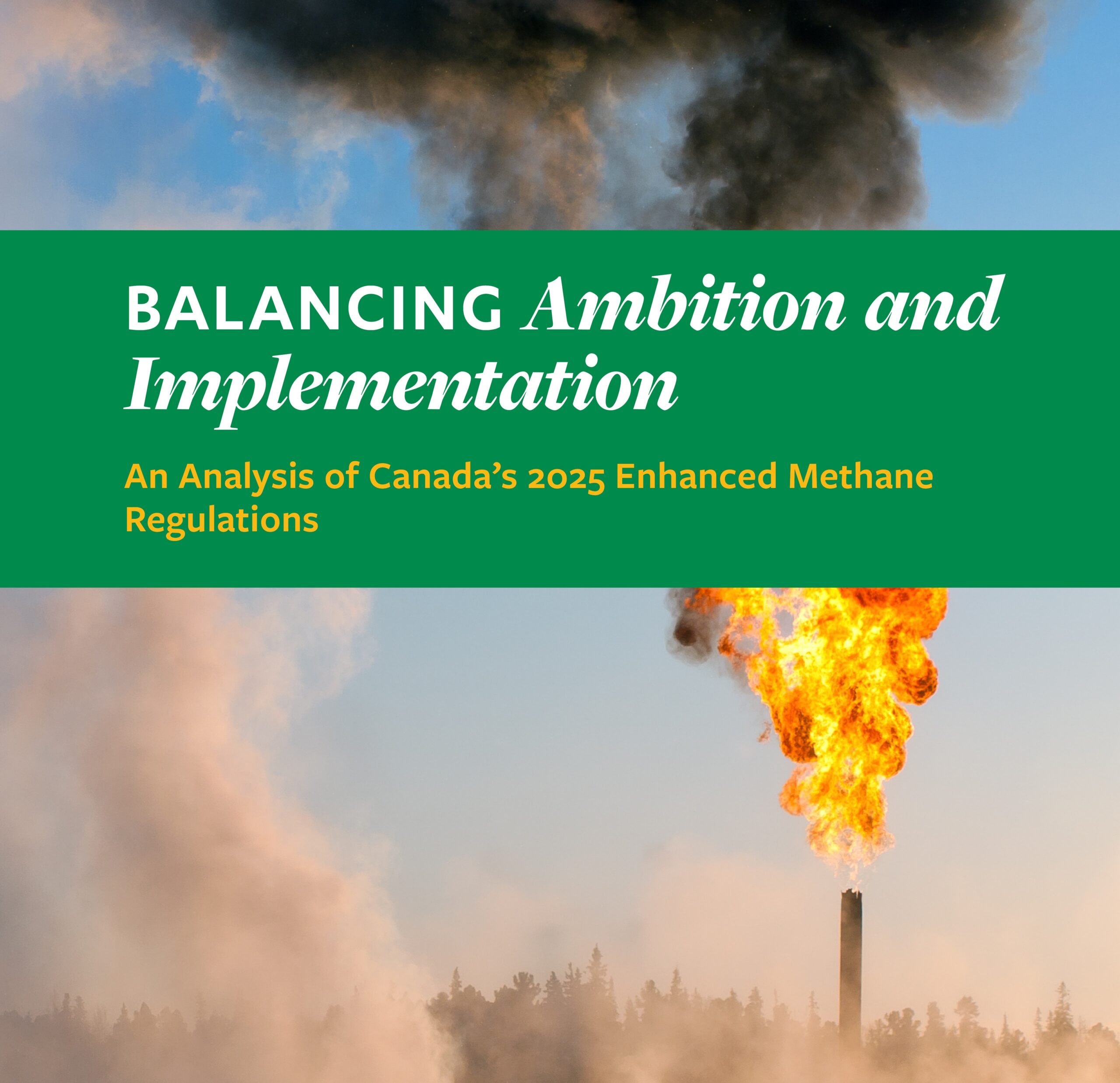 A gas flare emits flames and smoke into the sky, overlaid with text about balancing ambition and implementation in Canadas 2025 methane regulations.