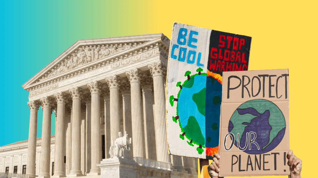 The Supreme Court building with two protest signs in front; one says PROTECT OUR PLANET with a globe, the other says BE COOL and STOP GLOBAL WARMING with earth illustrations.